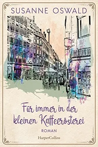 Produktbild: Für immer in der kleinen Kaffeerösterei (Die Kaffeedynastie, Band 3)