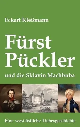 Produktbild: Fürst Pückler und die Sklavin Machbuba: Eine west-östliche Liebesgeschichte