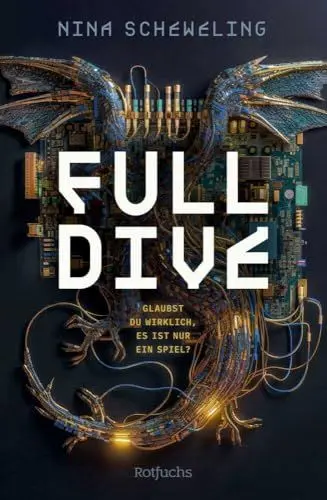 Produktbild: Full Dive: Glaubst du wirklich, es ist nur ein Spiel? | Near Future Thriller über ein Spiel auf Leben und Tod│Spannender Jugendroman