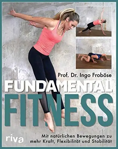 Produktbild: Fundamental Fitness: Mit natürlichen Bewegungen zu mehr Kraft, Flexibilität und Stabilität