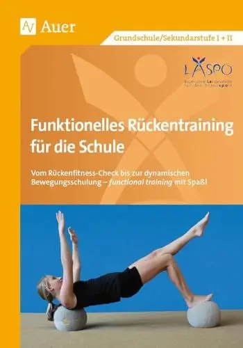 Produktbild: Funktionelles Rückentraining für die Schule: Vom Rückenfitness-Check bis zur dynamischen Bewe gungsschulung - functional training mit Spaß! (Alle Klassenstufen)