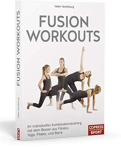Produktbild: Fusion Workouts. Ihr individuelles Kombinationstraining mit dem Besten aus Fitness, Yoga, Pilates und Barre
