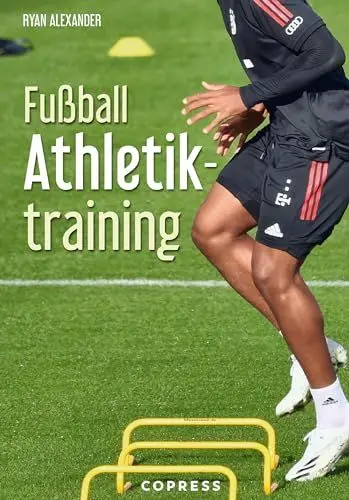 Produktbild: Fußball Athletiktraining. Fitness für Fußballer. 100 Übungen und Trainingspläne. Für Amateur- und Profi-Sport: Steigerung der körperlichen Leistungsfähigkeit. Handbuch für Fußballtrainer.