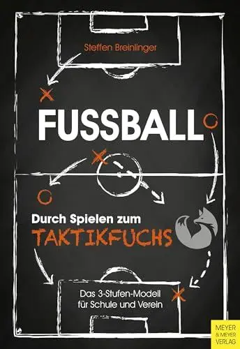 Produktbild: Fußball: Durch Spielen zum Taktikfuchs: Das 3-Stufen-Modell für Schule und Verein