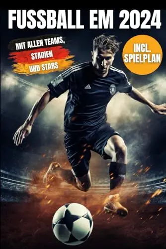 Produktbild: Fußball EM 2024 - Das Fußballbuch für Kinder zur Fußball Europameisterschaft 2024 in Deutschland mit allen Teams, den größten Stars, bezaubernden Stadien und dem spannenden Spielplan
