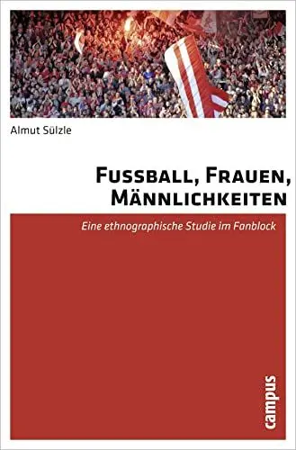 Produktbild: Fußball, Frauen, Männlichkeiten: Eine ethnographische Studie im Fanblock