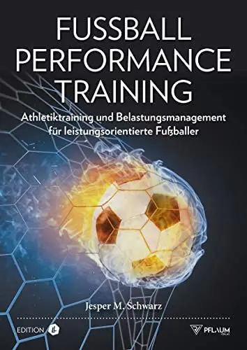 Produktbild: Fußball Performance Training. Athletiktraining für Fußballer. Kraft, Schnelligkeit, Beweglichkeit & Stabilität trainieren. Leistung steigern, Verletzungen vermeiden. Für alle Leistungsklassen.