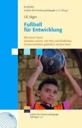 Produktbild: Fußball für Entwicklung: Wie durch Sport Globales Lernen, Fair Play und friedliches Zusammenleben gefördert werden kann