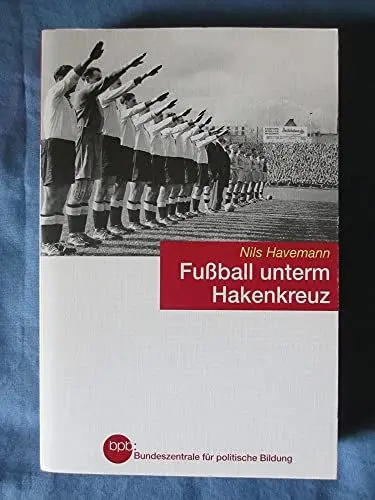 Produktbild: Fußball unterm Hakenkreuz: Der DFB zwischen Sport, Politik und Kommerz