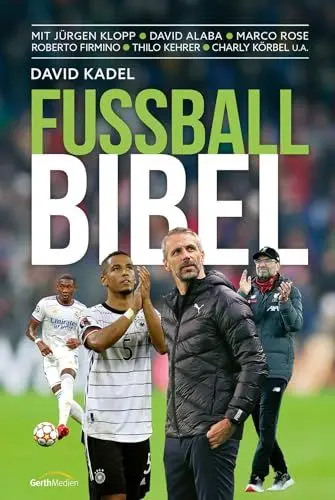 Produktbild: Fußball-Bibel: Mit Jürgen Klopp - David Alaba - Marco Rose - Breel Embolo - Thilo Kehrer - Charly Körbel u.a.