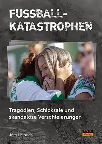 Produktbild: Fußballkatastrophen: Tragödien, Schicksale und skandalöse Verschleierungen. Ibrox, Superga, Leningrad, Busby Babes, Buenos Aires, Heysel, Hillsborough, Chapecoense und Dutzende andere Unglücke
