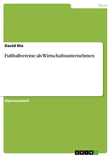 Produktbild: Fußballvereine als Wirtschaftsunternehmen: Diplomarbeit