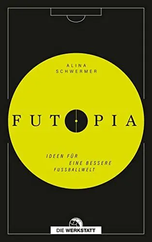 Produktbild: Futopia: Ideen für eine bessere Fußballwelt
