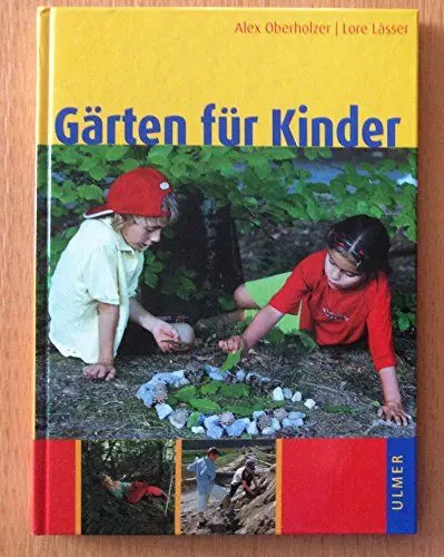 Produktbild: Gärten für Kinder: Naturnahe Kindergarten- und Schulanlagen, Hausgärten und Spielplätze