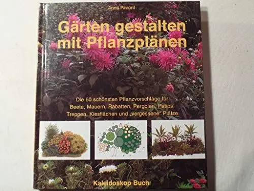 Produktbild: Gärten gestalten mit Pflanzplänen: Die 60 schönsten Pflanzvorschläge für Beete, Mauern, Rabatten, Pergolen, Patios, Treppen, Kiesflächen und 