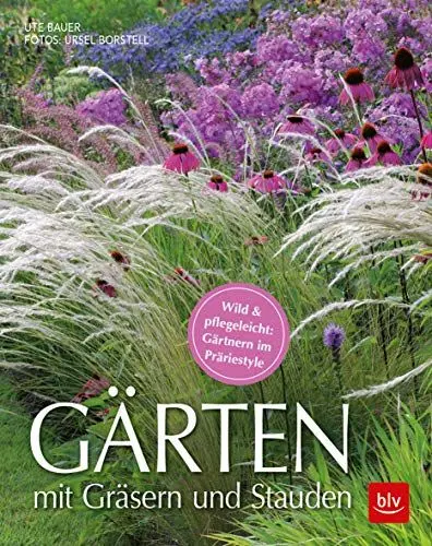 Produktbild: Gärten mit Gräsern und Stauden: Wild & pflegeleicht: Gärtnern im Präriestyle (BLV Gestaltung & Planung Garten)