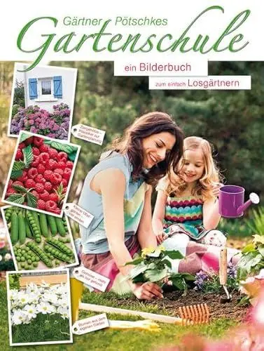 Produktbild: Gärtner Pötschkes Gartenschule: Ein Bilderbuch zum einfach Losgärtnern