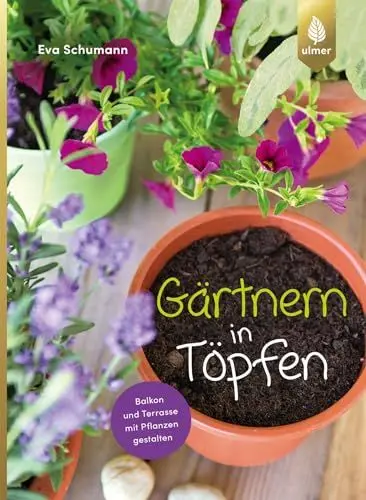 Produktbild: Gärtnern in Töpfen: Balkon und Terrasse mit Pflanzen gestalten
