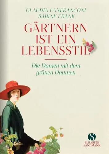Produktbild: Gärtnern ist ein Lebensstil: Die Damen mit dem grünen Daumen | Jubiläumsausgabe 20 Jahre Elisabeth Sandmann Verlag