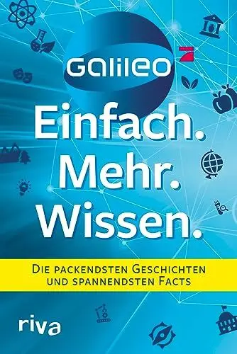 Produktbild: Galileo – Einfach. Mehr. Wissen.: Die packendsten Geschichten und spannendsten Facts. Abenteuer, Technik, Natur, Gesundheit und Food - das Beste aus dem beliebten Wissensmagazin