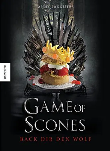 Produktbild: Game of Scones: Das witzige Backbuch zur Kultserie Game of Thrones: Back dir den Wolf
