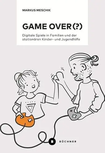 Produktbild: Game over (?): Digitale Spiele in Familien und der stationären Kinder- und Jugendhilfe