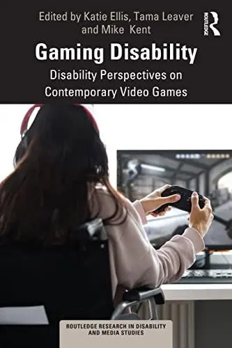Produktbild: Gaming Disability: Disability Perspectives on Contemporary Video Games (Routledge Research in Disability and Media Studies)