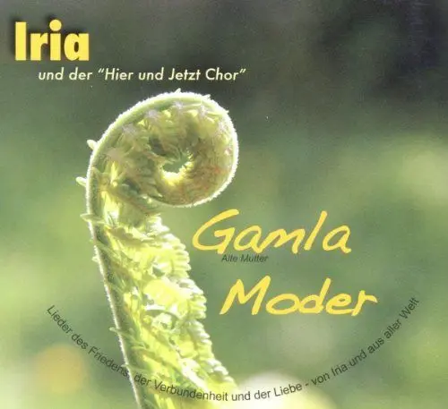 Produktbild: Gamla Moder: Alte Mutter. Lieder des Friedens, der Verbundenheit und der Liebe - von Iria und aus aller Welt