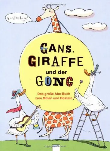 Produktbild: Gans, Giraffe und der Gong: Das große Abc-Buch zum Malen und Basteln