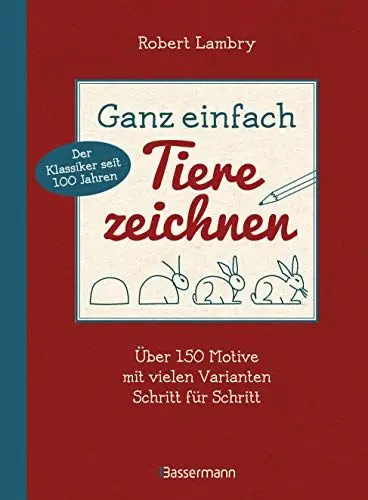Produktbild: Ganz einfach Tiere zeichnen. Über 150 Motive mit vielen Varianten Schritt für Schritt. Mit Leerseiten zum Üben: Seit 100 Jahren der Klassiker unter ... Zum ersten Mal in deutschsprachiger Ausgabe