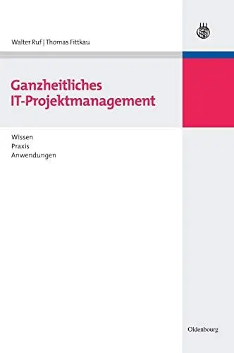 Produktbild: Ganzheitliches IT-Projektmanagement: Wissen, Praxis, Anwendungen