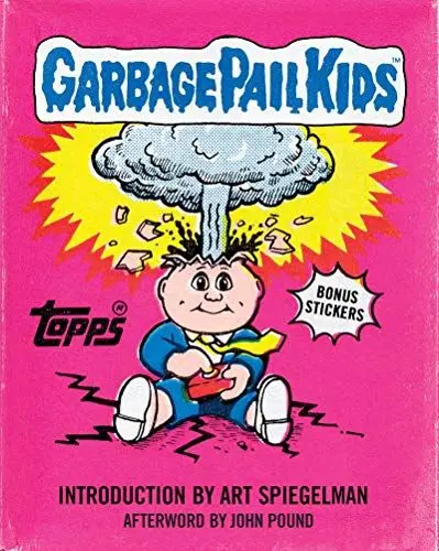 Produktbild: Garbage Pail Kids: By The Topps Company. Introduction by Art Spiegelman. Afterword by John Pound