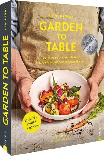 Produktbild: Garden to Table. 50 kulinarische Sensationen mit Gemüse aus dem eigenen Garten. Anbauen. Ernten. Kochen. Viele wertvolle Tipps für Selbstversorger ... ... vieles mehr. Gewinner der GAD-Silbermedaille