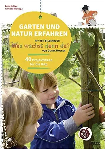 Produktbild: Garten und Natur erfahren mit dem Bilderbuch »Was wächst denn da?« von Gerda Muller: 40 Projektideen für die Kita (Beltz Nikolo)