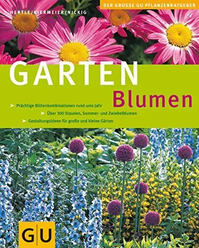 Produktbild: Gartenblumen: Prächtige Blütenkombinationen rund ums Jahr. Über 300 Stauden, Sommer- und Zwiebelblumen. Gestaltungsideen für große und kleine Gärten (GU Große Pflanzenratgeber)