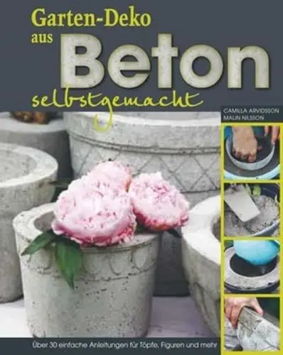 Produktbild: Gartendeko aus Beton selbstgemacht: Über 30 einfache Anleitungen für Töpfe, Figuren und mehr.