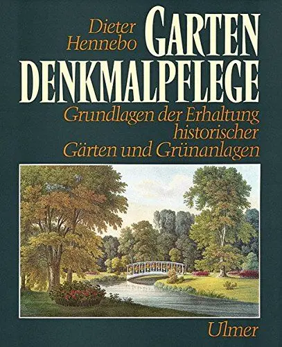 Produktbild: Gartendenkmalpflege: Grundlagen der Erhaltung historischer Gärten und Grünanlagen