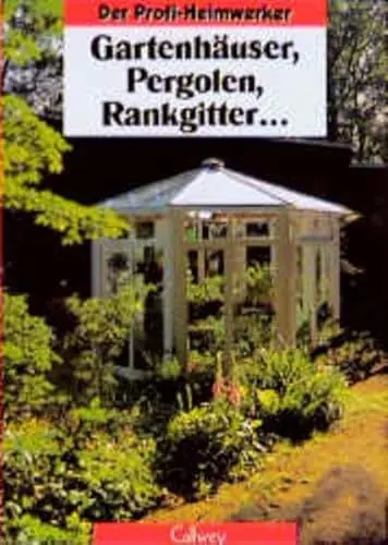 Produktbild: Gartenhäuser, Pergolen, Rankgitter... (Der Profi-Heimwerker)