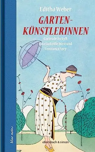 Produktbild: Gartenkünstlerinnen: Gertrude Jekyll, Vita Sackville-West & Constanze Spry (blue notes)