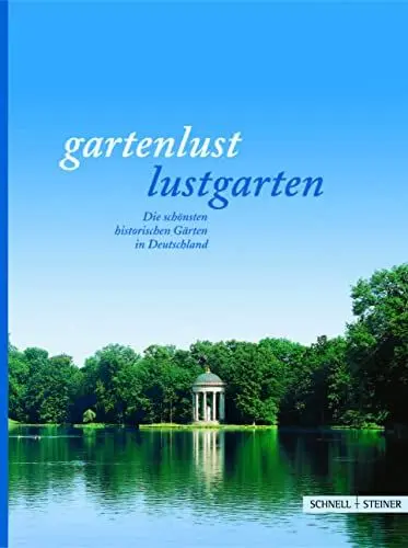 Produktbild: Gartenlust - Lustgarten. Die schönsten historischen Gärten in Deutschland: Offizieller Führer der Schlösserverwaltungen in Baden-Württemberg, Bayern, ... Rheinland-Pfalz, Sachsen und Thüringen