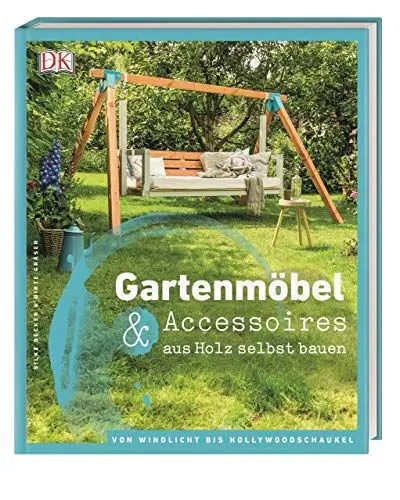 Produktbild: Gartenmöbel & Accessoires aus Holz selbst bauen: Von Windlicht bis Hollywoodschaukel
