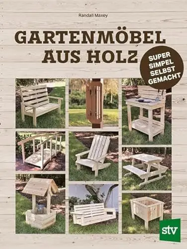 Produktbild: Gartenmöbel aus Holz: Super-simpel selbst gemacht