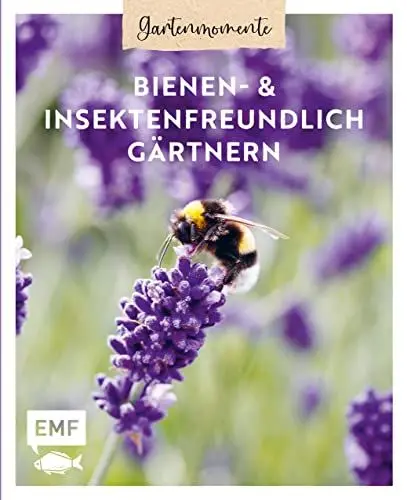 Produktbild: Gartenmomente: Bienen- und Insektenfreundlich gärtnern: Gärtnertipps für mehr Insektenschutz und Artenvielfalt: Von Mauerbiene und Steinhummel bis zum Marienkäfer