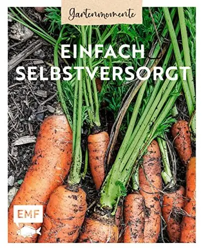 Produktbild: Gartenmomente: Einfach selbstversorgt: Von der Anbauplanung über Pflanzenpflege bis hin zu Ernte und Vorratshaltung