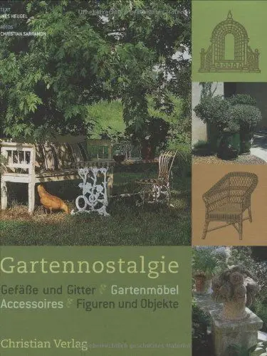 Produktbild: Gartennostalgie: Gefäße und Gitter, Gartenmöbel, Accessoires, Figuren und Objekte