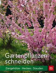 Produktbild: Gartenpflanzen schneiden: Ziergehölze, Hecken, Stauden (BLV Gartenpraxis)