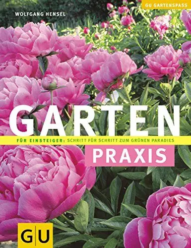 Produktbild: Gartenpraxis: Für Einsteiger: Schritt für Schritt zum grünen Paradies (Pflanzenpraxis)