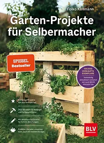 Produktbild: Garten-Projekte für Selbermacher: Der Spiegel-Bestseller für DIY-Projekte im Garten – jetzt komplett aktualisiert mit 25 neuen Projekten. (BLV Gartenpraxis)