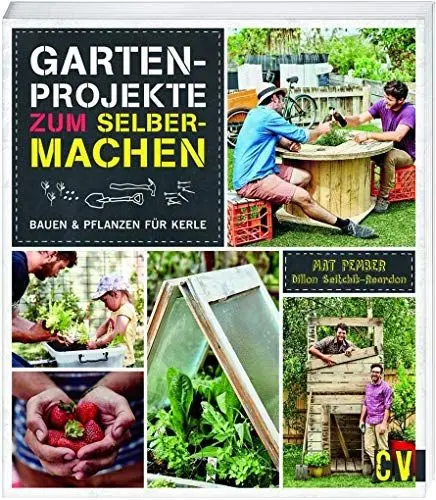 Produktbild: Gartenprojekte zum Selbermachen: Bauen & Pflanzen für Kerle