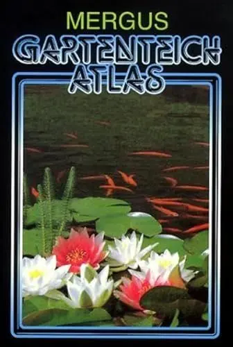 Produktbild: Gartenteich Atlas: Rund um den Gartenteich und das Kaltwasseraquarium